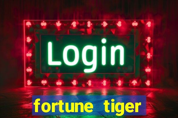 fortune tiger minimo 1 real